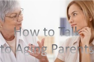 how to talk to aging parents